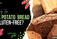 Is Potato Bread Gluten Free? What Celiacs Should Know